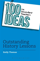 100 Ideas for Secondary Teachers: Outstanding History Lessons | Emily Thomas