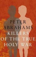 Killers of The True Holy War | Peter Abrahams