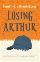 Losing Arthur | Paul A. Mendelson