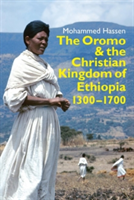 The Oromo and the Christian Kingdom of Ethiopia | Mohammed Hassen