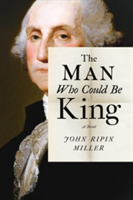 The Man Who Could Be King | John Ripin Miller