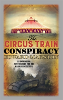 The Circus Train Conspiracy | Edward Marston