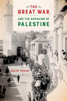 The Great War and the Remaking of Palestine | Salim Tamari