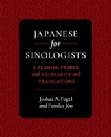 Japanese for Sinologists | Joshua A. Fogel, Fumiko Joo