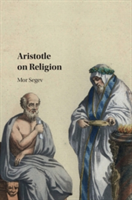 Aristotle on Religion | Mor (University of South Florida) Segev