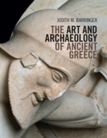 The Art and Archaeology of Ancient Greece | Judith M. (University of Edinburgh) Barringer