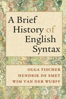 A Brief History of English Syntax | Olga Fischer, Wim van der Wurff, Hendrik De Smet