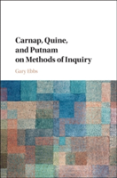 Carnap, Quine, and Putnam on Methods of Inquiry | Gary (Indiana University) Ebbs