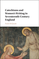 Catechisms and Women\'s Writing in Seventeenth-Century England | Chicago) Paula (DePaul University McQuade