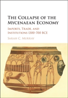 The Collapse of the Mycenaean Economy | Lincoln) Sarah C. (University of Nebraska Murray