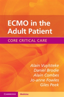 ECMO in the Adult Patient | Alain Vuylsteke, Daniel Brodie, Alain Combes, Jo-Anne Fowles, Giles Peek