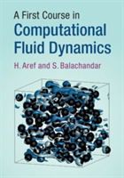 A First Course in Computational Fluid Dynamics | H. (Virginia Polytechnic Institute and State University) Aref, S. (University of Florida) Balachandar
