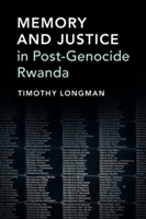 Memory and Justice in Post-Genocide Rwanda | Timothy (Boston University) Longman