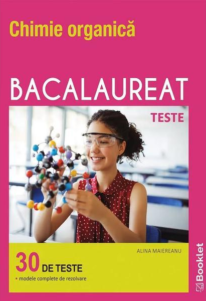 Chimie organica. Bacalaureat 30 de teste | Alina Maiereanu