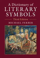 A Dictionary of Literary Symbols | Michael (University of New Hampshire) Ferber