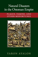 Natural Disasters in the Ottoman Empire | Indiana) Yaron (Ball State University Ayalon