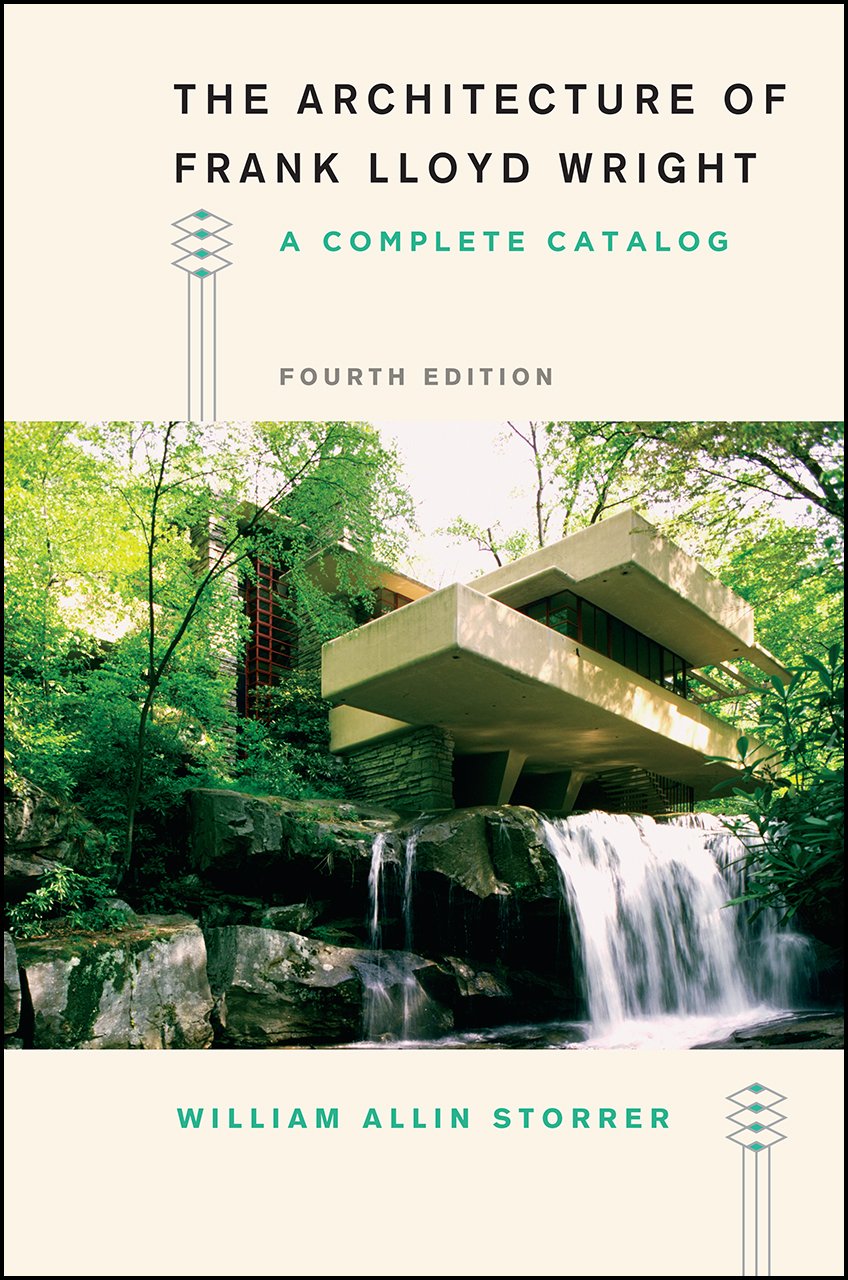 The Architecture of Frank Lloyd Wright | William Allin Storrer