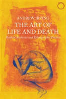 Art of Life and Death - Radical Aesthetics and Ethnographic Practice | Andrew Irving