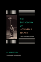 The Sociology of Howard S. Becker | Alain Pessin