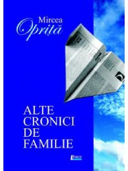 Alte Cronici De Familie | Mircea Oprita