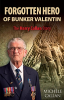 Forgotten Hero of Bunker Valentin | Michele Callan