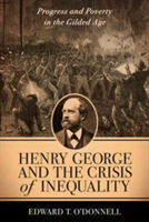 Henry George and the Crisis of Inequality | Edward O\'Donnell