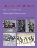 The Radical Impulse - Music in the Tradition of the Indian People`s Theatre Association | Sumangala Damodaran