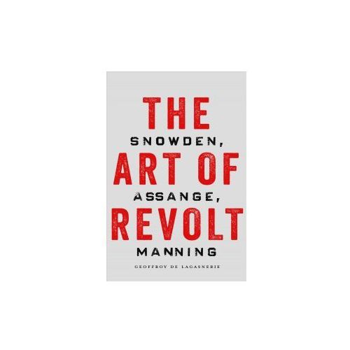 The Art of Revolt | Geoffroy de Lagasnerie