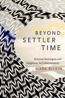 Beyond Settler Time | Mark Rifkin