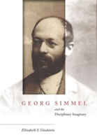 Georg Simmel and the Disciplinary Imaginary | Elizabeth S. Goodstein