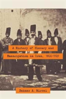 A History of Slavery and Emancipation in Iran, 1800-1929 | Behnaz A. Mirzai