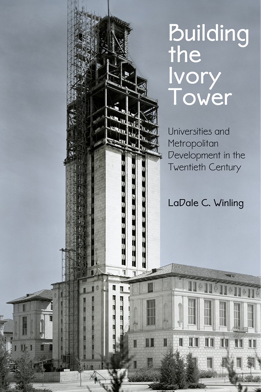 Building the Ivory Tower | LaDale C. Winling