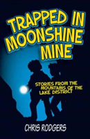 Trapped in Moonshine Mine | Chris Rodgers