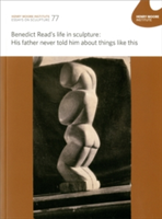 Benedict Read\'s life in sculpture: His father never told him about things like that | Mark Westgarth, Rebecca Wade