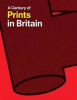 A Century of Prints in Britain | Jill Constantine, Julia Beaumont-Jones