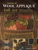 Seasons of Wool Applique Folk Art | Rebekah L. Smith