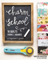 Charm School - 18 Quilts from 5" Squares | Vanessa Goertzen