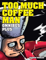 Too Much Coffee Man Omnibus Plus | Shannon Wheeler