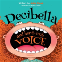 Decibella and Her 6 Inch Voice | Julia Cook