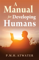 A Manual for Developing Humans | P. M. H. Atwater
