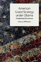 American Grand Strategy Under Obama | Georg Lofflmann