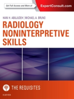 Radiology Noninterpretive Skills: The Requisites | Hani H. Abujudeh, Michael A. Bruno
