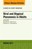 Viral and Atypical Pneumonia in Adults, An Issue of Clinics in Chest Medicine | Charles S. Dela Cruz, Richard G. Wunderlink