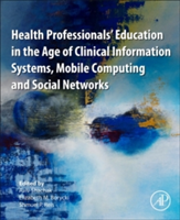 Health Professionals\' Education in the Age of Clinical Information Systems, Mobile Computing and Social Networks |