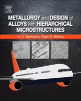 Metallurgy and Design of Alloys with Hierarchical Microstructures | University of North Texas) Department of Materials Science and Engineering Krishnan K. (Adjunct Professor Sankaran, USA) TX Denton University of North Texas Rajiv S. (Dept. of Materials