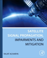 Satellite Signal Propagation, Impairments and Mitigation | Rajat (Indian Space Research Organisation (ISRO)) Acharya