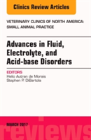 Advances in Fluid, Electrolyte, and Acid-base Disorders, An Issue of Veterinary Clinics of North America: Small Animal Practice | Stephen P. DiBartola