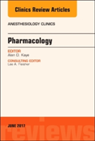 Pharmacology, An Issue of Anesthesiology Clinics | Alan D. Kaye