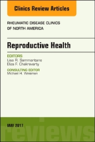 Reproductive Health, An Issue of Rheumatic Disease Clinics of North America | Eliza Chakravarty, Lisa R. Sammaritano