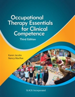 Occupational Therapy Essentials for Clinical Competence | Karen Jacobs, Nancy MacRae